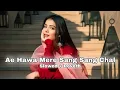 Download Lagu Ae Hawa Mere Sang Sang Chal ♥️ Bollywood Song - Love Song - Slowed Reverb - Song - Lofi Remix Song
