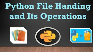 Python File Handling and Its Operations Reading and Writing to Files