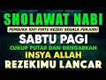 Download Lagu SHOLAWAT PENARIK REZEKI PALING DAHSYAT, Sholawat Nabi Muhammad SAW, SALAWAT JIBRIL PALING MERDU