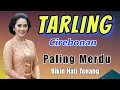 Download Lagu PALING MERDU - TARLING CIREBONAN PALING MERDU - PALING SYAHDU - ALBUM PALING ENAK DANGDUT TARLING