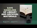 Safe Handling of Library and Archival Materials - Tutorial