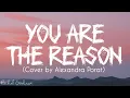 Download Lagu You Are The Reason - Cover by Alexandra Porat (Lyrics)