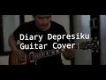 Download Lagu Diary Depresiku - Last Child Guitar Cover