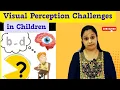 Visual Perception Problems Impact on School readiness daily activities and learning
