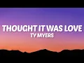 Lagu Ty Myers - Thought It Was Love (Lyrics)