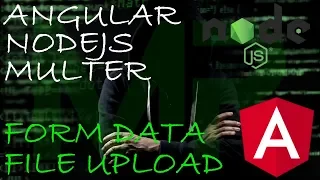 ANGULAR NodeJS FormData MULTER - 5 MIN FILE UPLOAD