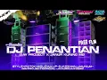 Download Lagu DJ PENANTIAN VIRAL TIKTOK !! PARGOY NROTOK X MBEROT JINGLE BAY PROJECT X JANUR KUNING MB FREE FLM