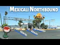Mexicali East Crossing Northbound Explained 2025