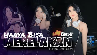 funkot hanya bisa merelakan cinta terhalang restu orang tua cover by dj dewi on the mix