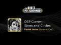 DSP Corner Sines and Circles Rachel Locke Dynamic Cast