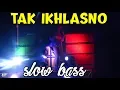 Download Lagu DJ TAK IKHLASNO REMIX TIKTOK TERBARU 2019 | PALING SANTAI COCOK BUAT NONGKRONG