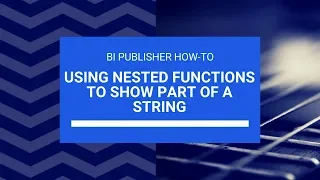 BI Publisher - Using Nested XSL Functions Instr Substr