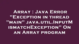 Array Java Error Exception in thread main java util InputMismatchException On an Array program