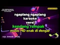 Lagu Ngaplang ngaplang karaoke  versi kendang rampak