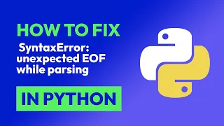 How to fix SyntaxError unexpected EOF while parsing in Python