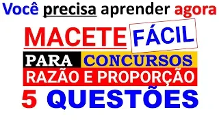 5 QUESTÕES DE CONCURSO DE MATEMÁTICA SOBRE RAZÃO E PROPORÇÃO MACETE FÁCIL PARA CONCURSOS