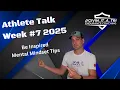 Week 7 2025 Athlete Talk - Be Inspired By Others Mental Mindset Tips