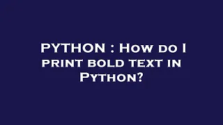 PYTHON How do I print bold text in Python