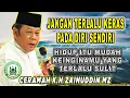 Lagu JANGAN TERLALU KERAS PADA DIRI SENDIRI - CERAMAH K.H ZAINUDIN MZ #khzainuddinmz