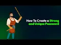 How To Create a Strong and Unique Password