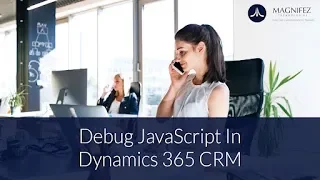 Debug Javascript in Dynamics 365 CRM V9 0 Debug your Javascript using Web browsers