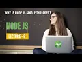 Why is Node js single-threaded Node JS Interview Lecture - 9