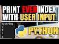 Fast Python Tutorial Print all even index characters given a String from USER INPUT