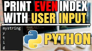 Fast Python Tutorial Print all even index characters given a String from USER INPUT