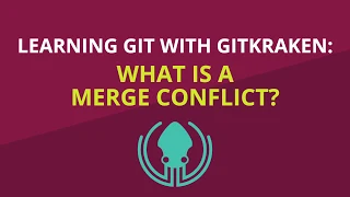 Git Tutorial What Is a Merge Conflict and How to Resolve It Learn Git with GitKraken