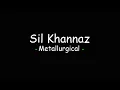 Lagu Sil Khannaz - Metallurgical