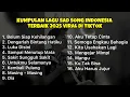 Download Lagu KUMPULAN LAGU SAD SONG INDONESIA TERBAIK 2025 VIRAL DI TIKTOK || Playlist lagu galau brutal