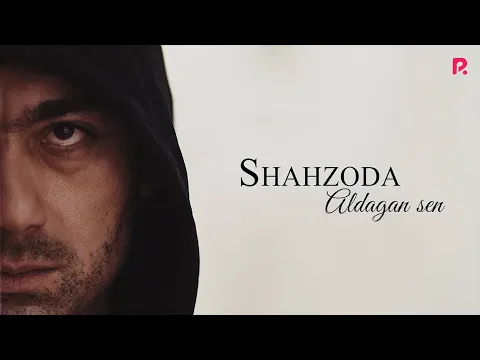Download MP3 Shahzoda - Aldagan sen | Шахзода - Алдаган сен