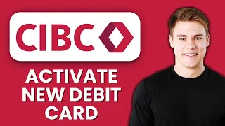NEW How to Activate a New CIBC Debit Card 2025 Get Your Card Working Instantly