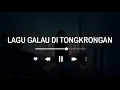 Download Lagu KUMPULAN LAGU GALAU DI TONGKRONGAN - MYSIC LYST
