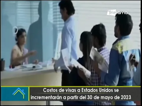 Costos de visas a Estados Unidos se incrementarán a partir del 30 de mayo del 2023