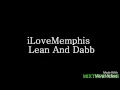 Lean and dab - iLoveMemphis