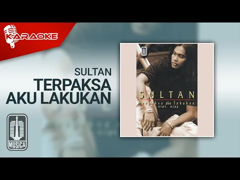 Download MP3 Sultan - Terpaksa Aku Lakukan (Official Karaoke Video)