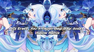 Download Dj Erase  You X Papali Bagi Bagi dosa | Selow Remix MP3