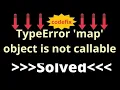 TypeError Understanding and Resolving map Object Not Callable