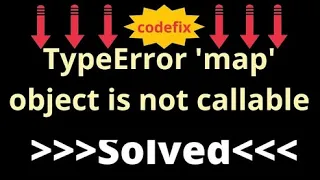 TypeError Understanding and Resolving map Object Not Callable