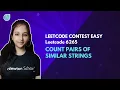 Leetcode 6265 Count Pairs Of Similar Strings Leetcode Contest Easy cpp