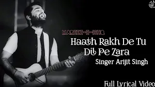 haath rakh de tu dil pe zara full song lyrics arijit singh mareez e ishq song lyrics