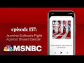 Jazmine Sullivan s Fight Against Breast Cancer Into America Podcast - Ep 137 MSNBC