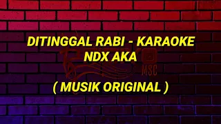 Download Ditinggal Rabi Karaoke - NDX AKA Musik Original MP3