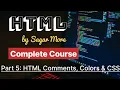 Part 5 - HTML Comments Colors CSS Complete HTML Course