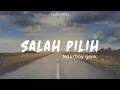 Download Lagu Ndarboy genk - Salah pilih (Lirik video) | SALMON FOLKS