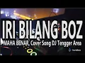 Download Lagu IRI BILANG BOZZ, MAHA BENAR, Cover Song DJ Tengger Area
