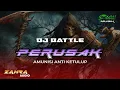 DJ BATTLE PERUSAK ANTI KETULUP - ZAHRA PRO AUDIO - OBAT NGAMUK MUSIK