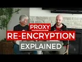 Proxy Re-encryption Explained
