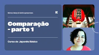 Modelo de Frase: Comparação - Parte 1 | Japonês Básico | Mônica Velozo e Kultivi | Aula 67